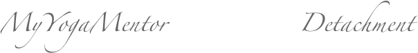 MyYogaMentor                Detachment